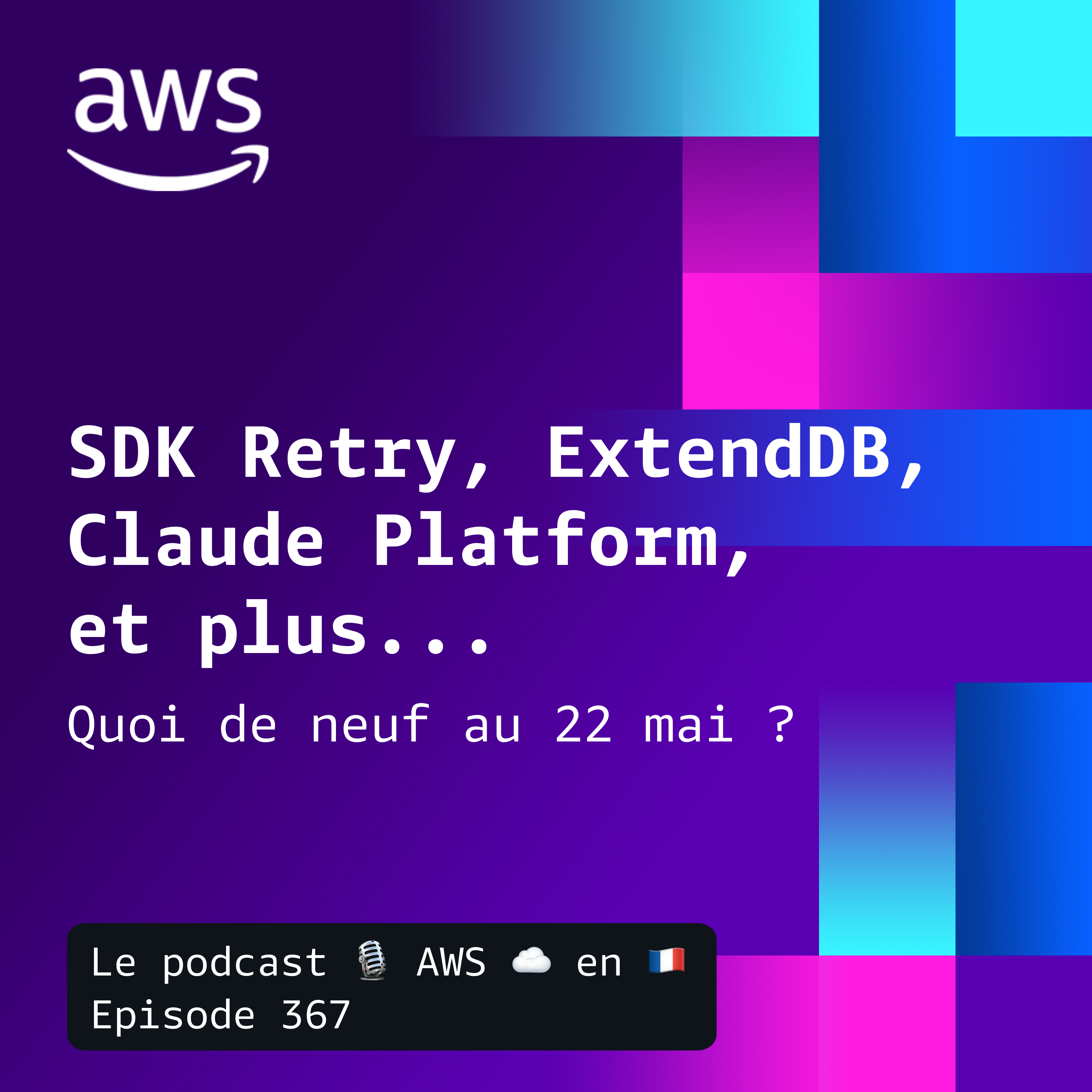 22 mai 2026 - Claude Platform on AWS, Interconnect avec OCI, ExtendDB, Aurora DSQL CDC, et nouveautés ECS, CloudFront et SAM episode artwork